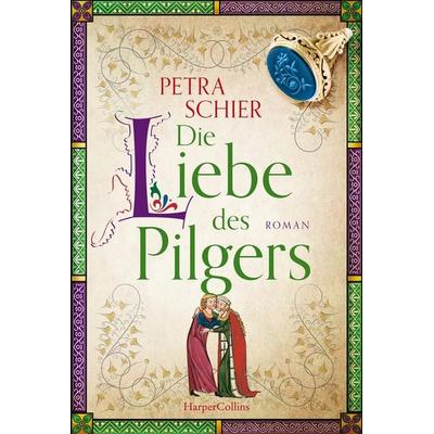 Die Liebe des Pilgers, Taschenbuch von Petra Schier, HarperCollins Taschenbuch, 978-3-365-00299-5