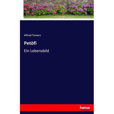 Petöfi, Taschenbuch von Alfred Teniers, Hansebooks, 978-3-7433-8986-1