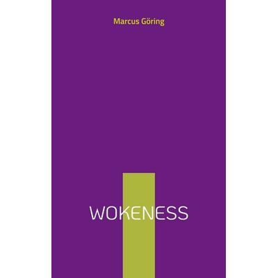 Wokeness, Taschenbuch von Marcus Göring, BoD – Books on Demand, 978-3-8192-0666-5