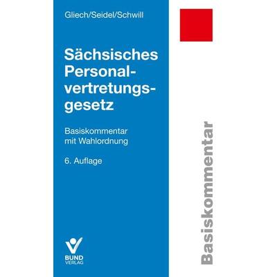 Sächsisches Personalvertretungsgesetz, Taschenbuch von Susanne Gliech,Lore Seidel,Klaus Schwill, Bund Verlag, 978-3-7663-7110-2