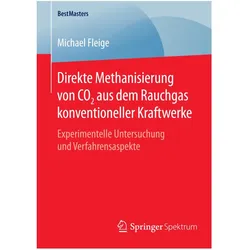Direkte Methanisierung von CO2 aus dem Rauchgas konventioneller Kraftwerke, Fachbücher von Michael Fleige