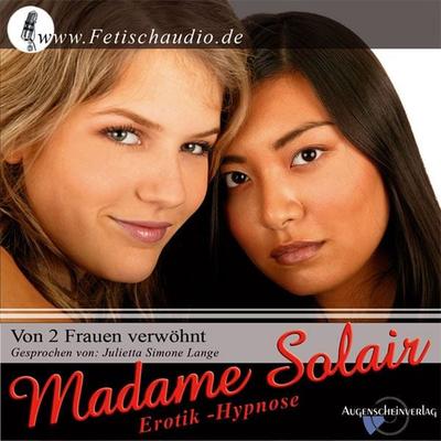 Von 2 Frauen verwöhnt - Madame Solair, Audio, 4056198033524