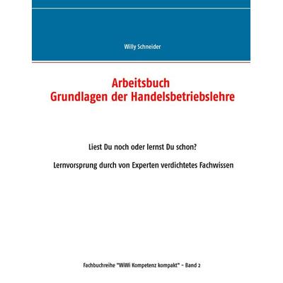 Arbeitsbuch Grundlagen der Handelsbetriebslehre, Taschenbuch von Willy Schneider, BoD – Books on Demand, 978-3-7431-1950-5