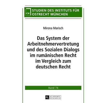 Das System der Arbeitnehmervertretung und des Sozialen Dialogs im rumänischen Recht im Vergleich zum deutschen Recht, Gebundene Ausgabe von Mirona