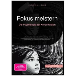 Fokus meistern: Die Psychologie der Konzentration, Ratgeber von Hathor A.I. Salie