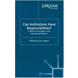 Can Institutions Have Responsibilities?, Fachbücher von Toni Erskine