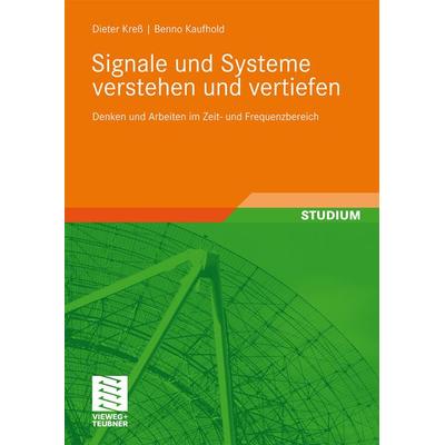 Signale und Systeme verstehen und vertiefen, Taschenbuch von Dieter Kress,Benno Kaufhold, Vieweg & Teubner, 978-3-8348-1019-9
