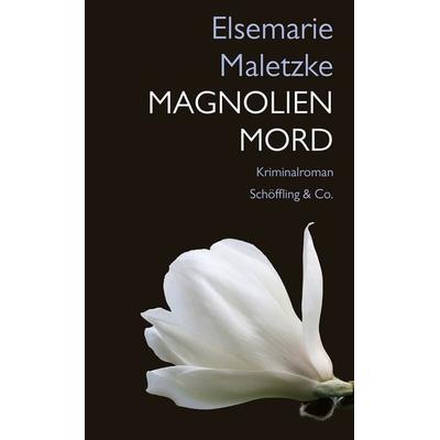 Magnolienmord, Taschenbuch von Elsemarie Maletzke, Schöffling, 978-3-89561-611-2