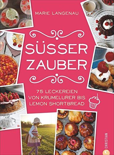 Marie Langenau - Backrezepte: 75 Leckereien von Krumelurer bis Lemon Shortbread. Süßer Zauber von Kuchen über Kekse bis Desserts. Süße Rezepte rund ums Jahr. - Preis vom 09.10.2026 07:28:09 h