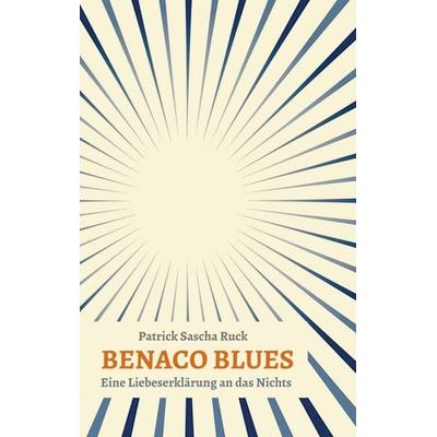 BENACO BLUES, Taschenbuch von Patrick Sascha Ruck, Tredition, 978-3-347-31558-7