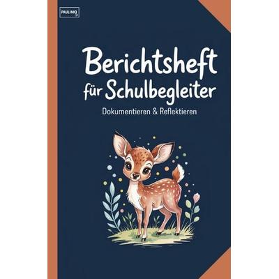 Berichtsheft für Schulbegleiter, Taschenbuch von Pauliniq Books, Epubli, 978-3-8197-6887-3