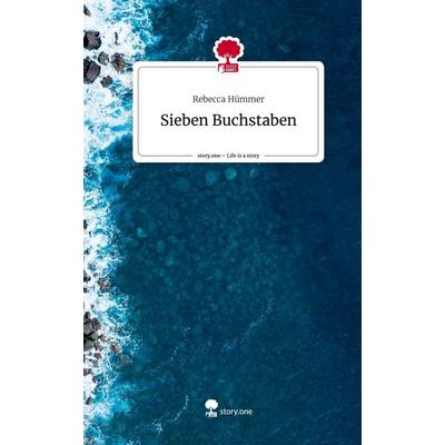Sieben Buchstaben. Life is a Story - story.one, Gebundene Ausgabe von Rebecca Hümmer, Storylution, 978-3-7115-8089-4