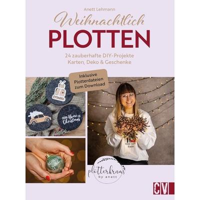 Weihnachtlich Plotten, Gebundene Ausgabe von Anett Lehmann, Christophorus, 978-3-8388-3875-5