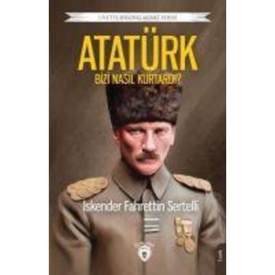 Atatürk Bizi Nasil Kurtardi, Taschenbuch von Iskender Fahrettin Sertelli, Dorlion Yayinlari