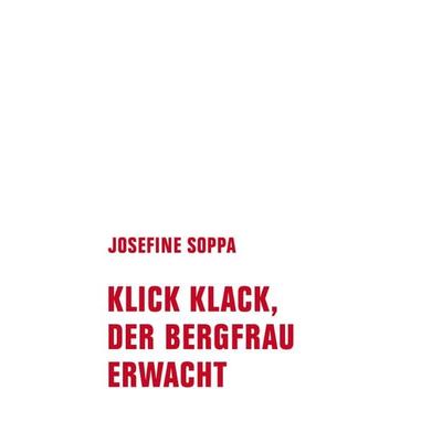 Klick, Klack, der Bergfrau erwacht, Gebundene Ausgabe von Josefine Soppa, Verbrecher, 978-3-95732-628-7