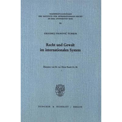 Recht und Gewalt im internationalen System., Taschenbuch von Grigorij Ivanovič Tunkin, Duncker & Humblot, 978-3-428-06048-1