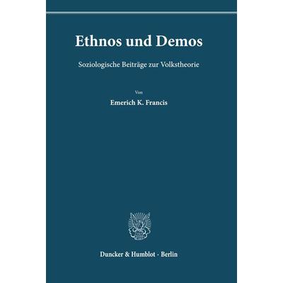 Ethnos und Demos., Gebundene Ausgabe von Emerich K. Francis, Duncker & Humblot, 978-3-428-00432-4