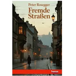 Fremde Strassen, Belletristik von Peter Rosegger