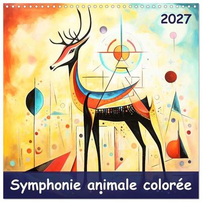Symphonie animale colorée (Calendrier mural carré 2027 30x30 cm) Calendrier double avec une page pour vos prises de notes