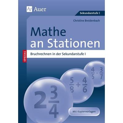 Mathe an Stationen, Bruchrechnen, Geheftet von Christine Breidenbach, Auer Verlag in der AAP Lehrerwelt GmbH, 978-3-403-06776-4