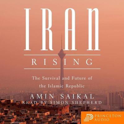 Iran Rising - Amin Saikal, Audio, 9780691193069