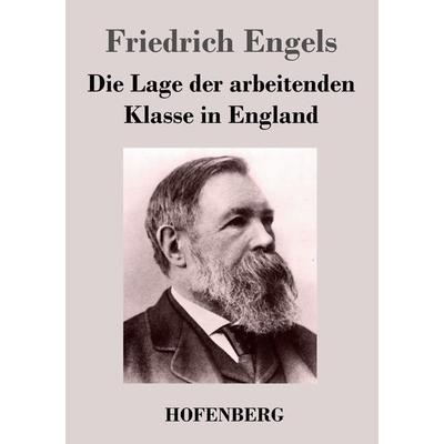 Die Lage der arbeitenden Klasse in England, Taschenbuch von Friedrich Engels, Hofenberg, 978-3-8430-4374-8