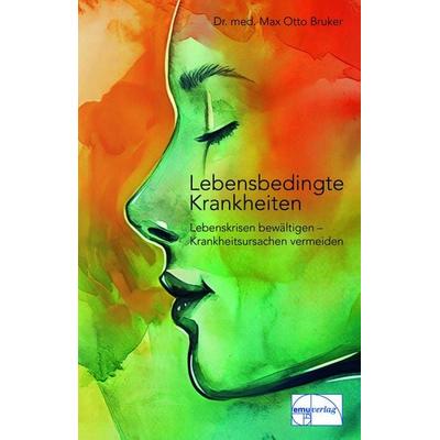 Lebensbedingte Krankheiten, Gebundene Ausgabe von Max Otto Bruker, Emu-Verlags- und Vertriebsgesellschaft Ernährung-Medizin-Umwelt, 978-3-89189-006-6