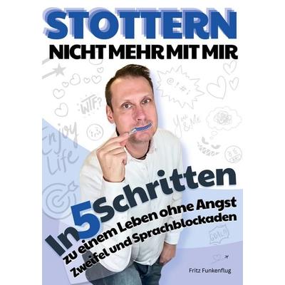 Stottern - Nicht mehr mit mir, Taschenbuch von Fritz Funkenflug, BoD – Books on Demand, 978-3-695-13452-6