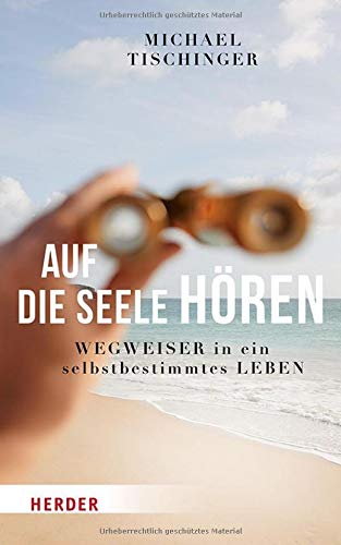Michael Tischinger - Auf die Seele hören: Wegweiser in ein selbstbestimmtes Leben - Preis vom 06.10.2026 07:26:00 h