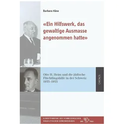 «Ein Hilfswerk, das gewaltige Ausmasse angenommen hatte», Fachbücher von Barbara Häne