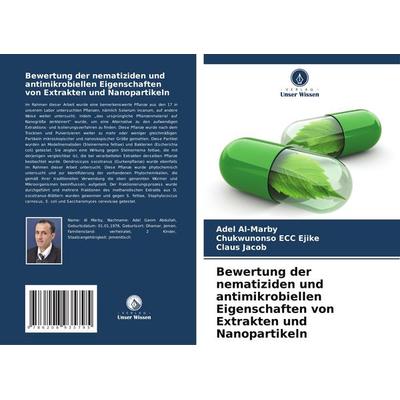 Bewertung der nematiziden und antimikrobiellen Eigenschaften von Extrakten und Nanopartikeln, Taschenbuch von Adel Al-Marby,Chukwunonso ECC