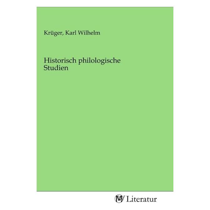 MV-Literatur Historisch philologische Studien (Softcover, Karl Wilhelm Krüger) (56141895)