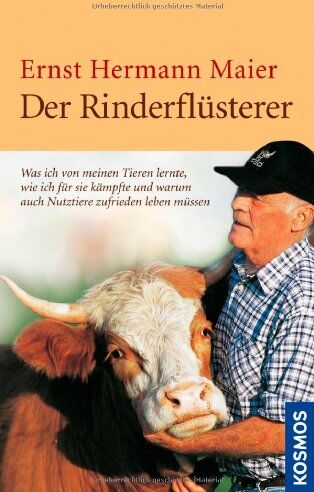 Ernst H. Maier - Der Rinderflüsterer: Was ich von meinen Tieren lernte, wie ich für sie kämpfte und warum auch Nutztiere zufrieden leben müssen - Preis vom 14.10.2026 23:07:16 h