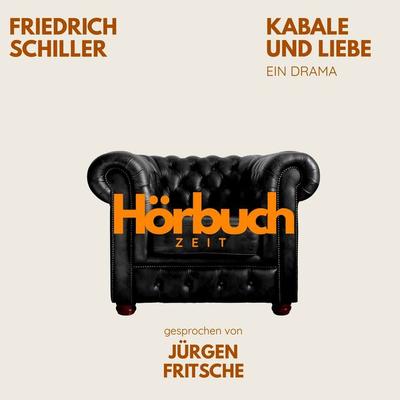 Kabale und Liebe. Ein Drama. - Hörbuchzeit,Friedrich Schiller, Audio, 9783754519264