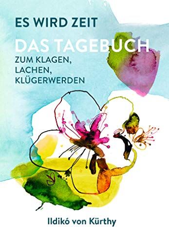 Kürthy, Ildikó von - Es wird Zeit – Das Tagebuch zum Klagen, Lachen, Klügerwerden - Preis vom 19.10.2026 19:33:35 h