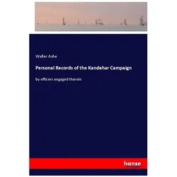 Personal Records of the Kandahar Campaign, Belletristik von Waller Ashe