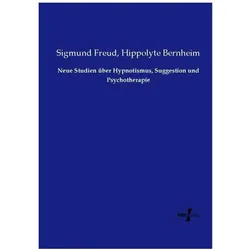 Neue Studien über Hypnotismus, Suggestion und Psychotherapie, Ratgeber von Hippolyte Bernheim, Sigmund Freud