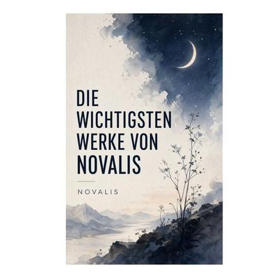 Die wichtigsten Werke von Novalis, Taschenbuch von Novalis, E-artnow, 978-80-273-8489-1