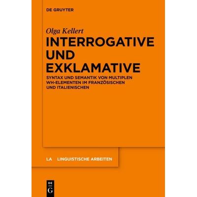 Interrogative und Exklamative, Gebundene Ausgabe von Olga Kellert, De Gruyter Oldenbourg, 978-3-11-042741-7