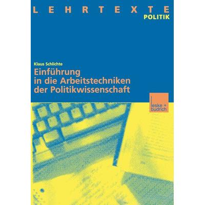 Einführung in die Arbeitstechniken der Politikwissenschaft, Taschenbuch von Klaus Schlichte, VS Verlag für Sozialwissenschaften, 978-3-8100-2305-6