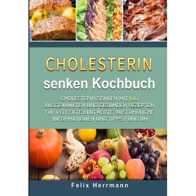 Cholesterin senken Kochbuch, Taschenbuch von Felix Herrmann, Epubli, 978-3-7541-6950-6