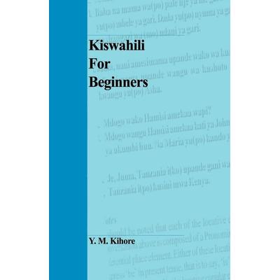 Kiswahili for Beginners, Taschenbuch von Y. M. Kihore, Dar es Salaam University Press, 978-9976-60-258-6