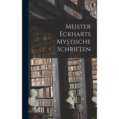 Meister Eckharts Mystische Schriften, Gebundene Ausgabe von Anonymous, Legare Street Press, 978-1-01-552759-1