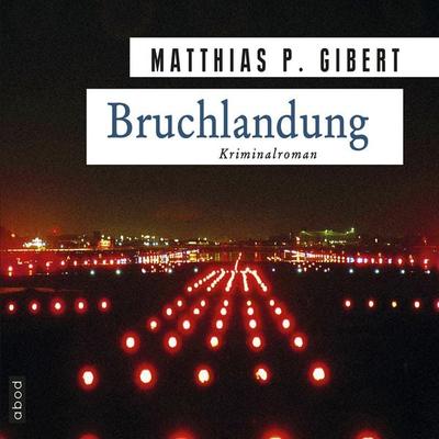 Bruchlandung - Matthias P. Gibert, Audio, 4066004652467