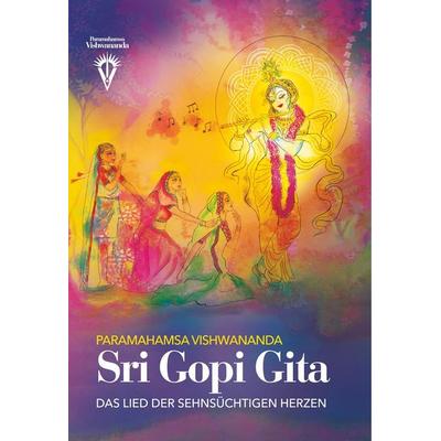 Sri Gopi Gita, Gebundene Ausgabe von Sri Swami Vishwananda, Bhakti Marga Publications, 978-3-96343-011-4