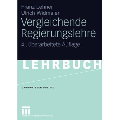 Vergleichende Regierungslehre, Taschenbuch von Franz Lehner,Ulrich Widmaier, VS Verlag für Sozialwissenschaften, 978-3-8100-3199-0