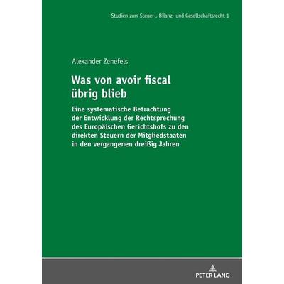 Was von avoir fiscal übrig blieb, Gebundene Ausgabe von Alexander Zenefels, Peter Lang GmbH, Internationaler Verlag der Wissenschaften,