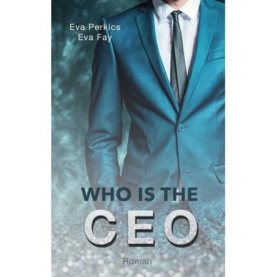 Who is the CEO, Taschenbuch von Eva Perkics,Eva Fay, BoD – Books on Demand