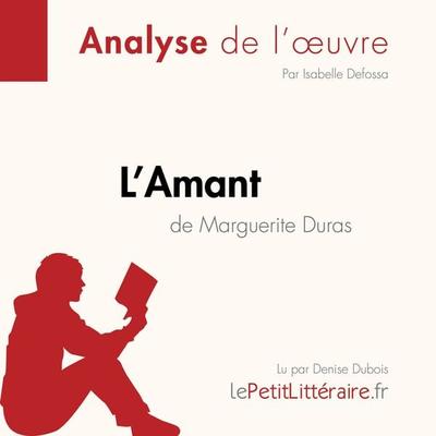 L'Amant de Marguerite Duras (Analyse de l'oeuvre) - LePetitLitteraire,Isabelle Defossa,Apolline Boulanger, Audio, 9782808030908