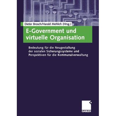 E-Government und virtuelle Organisation, Taschenbuch von Dieter Brosch,Harald Mehlich, Betriebswirtschaftlicher Verlag Gabler, 978-3-409-14297-7